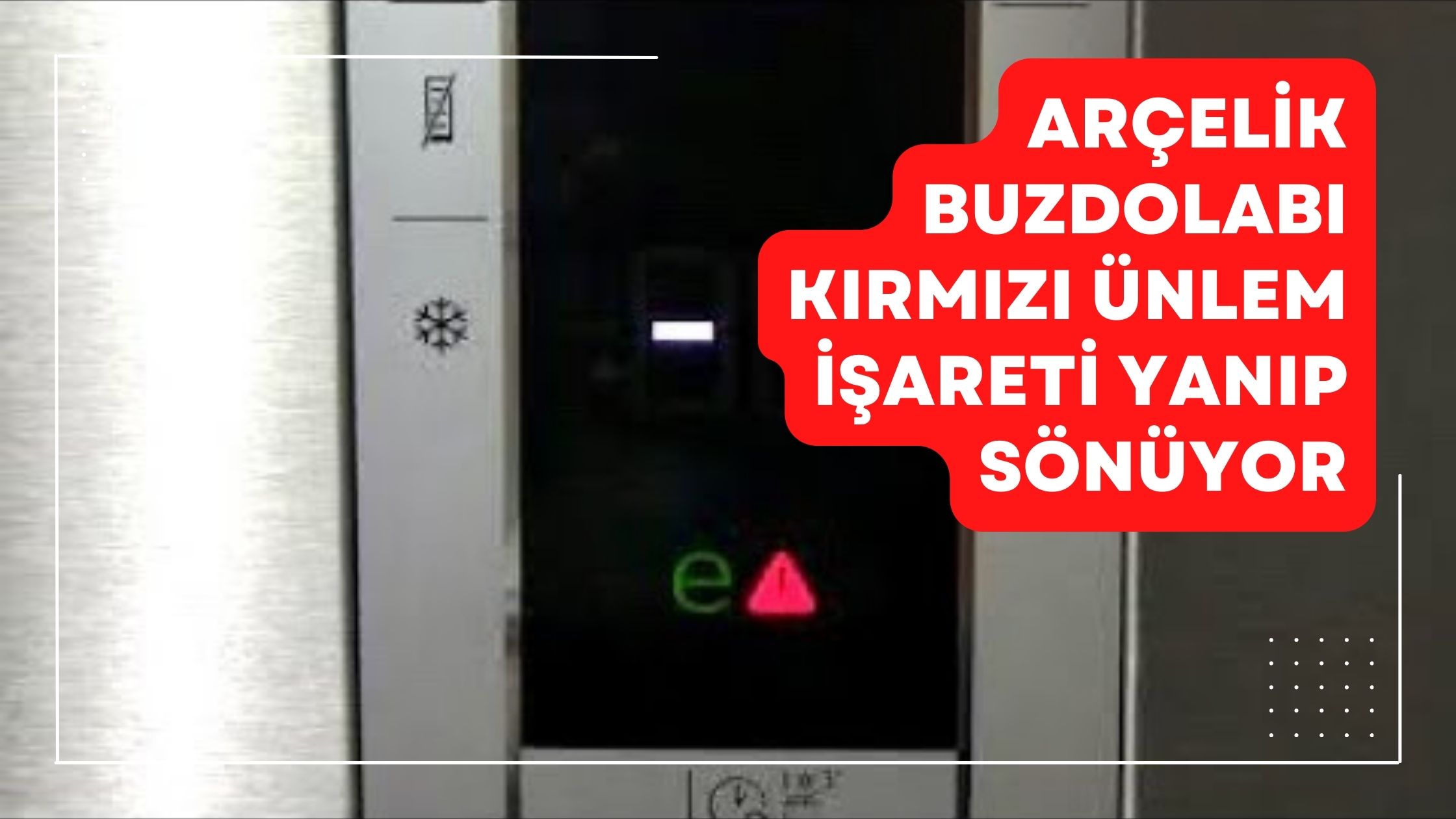 Arçelik Buzdolabı Kırmızı Ünlem İşareti Yanıp Sönüyor