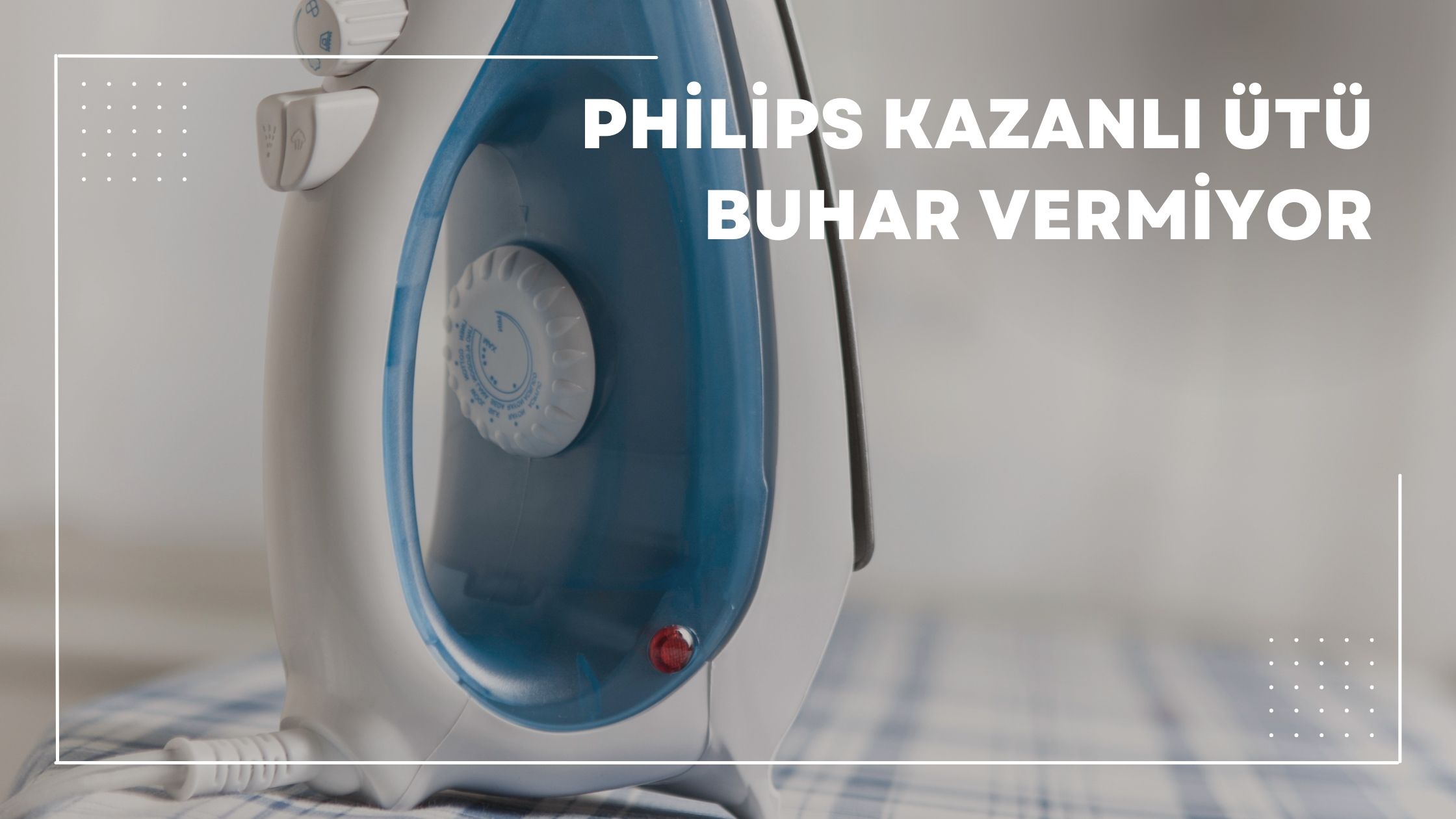 Philips Kazanlı Ütü Buhar Vermiyor