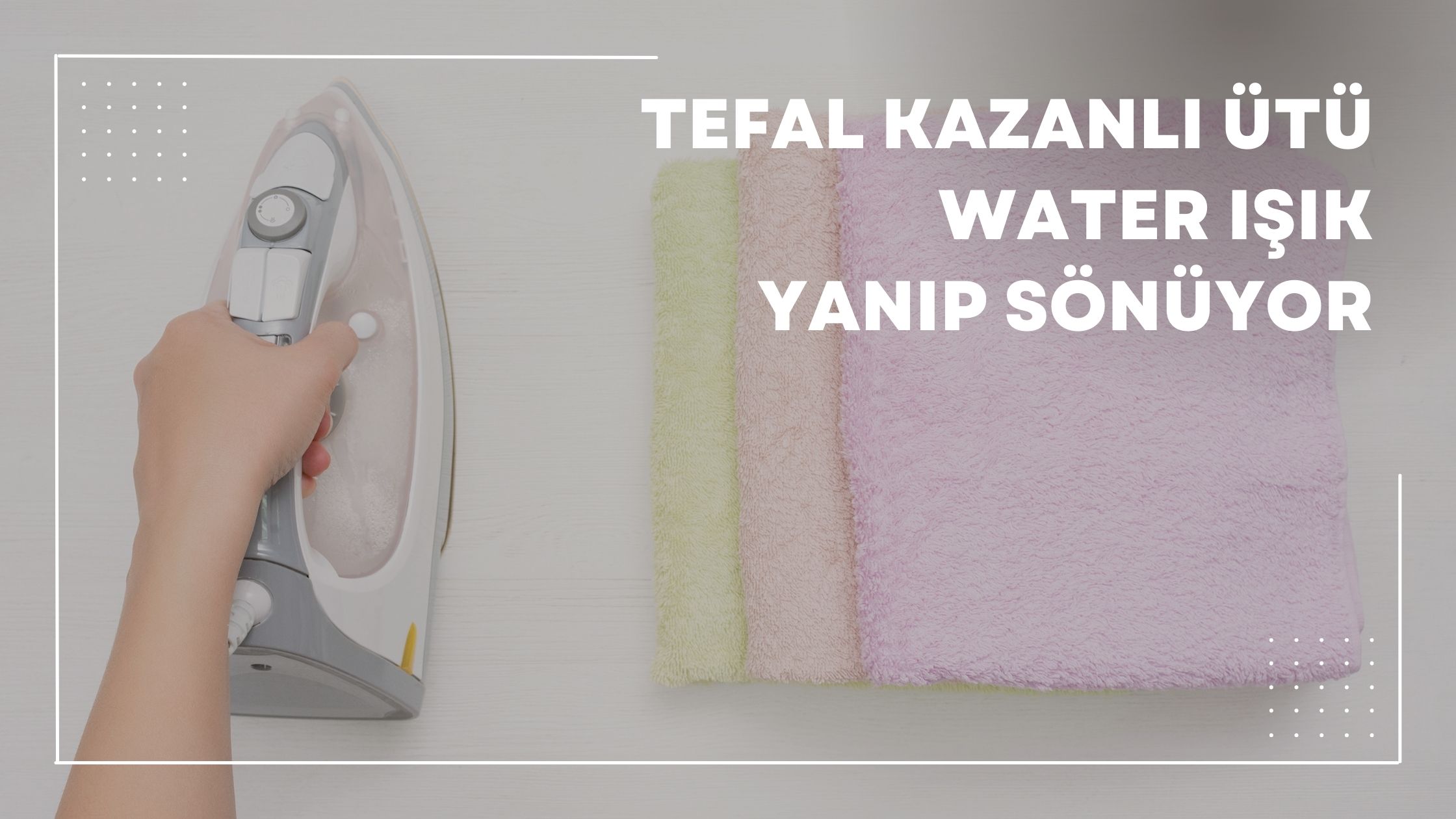 Tefal Kazanlı Ütü Water Işık Yanıp Sönüyor