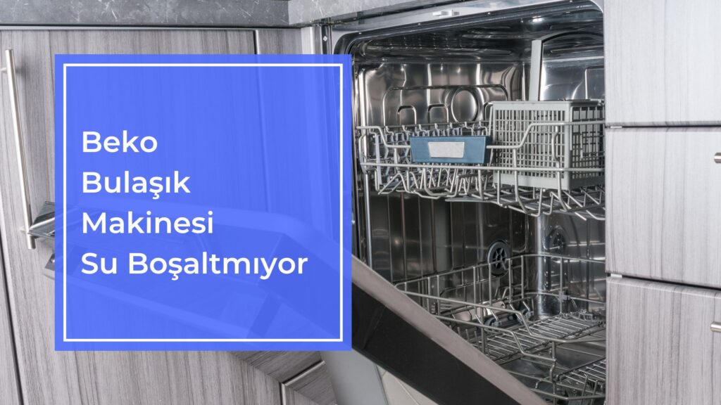 Beko Bulaşık Makinesi Su Boşaltmıyor