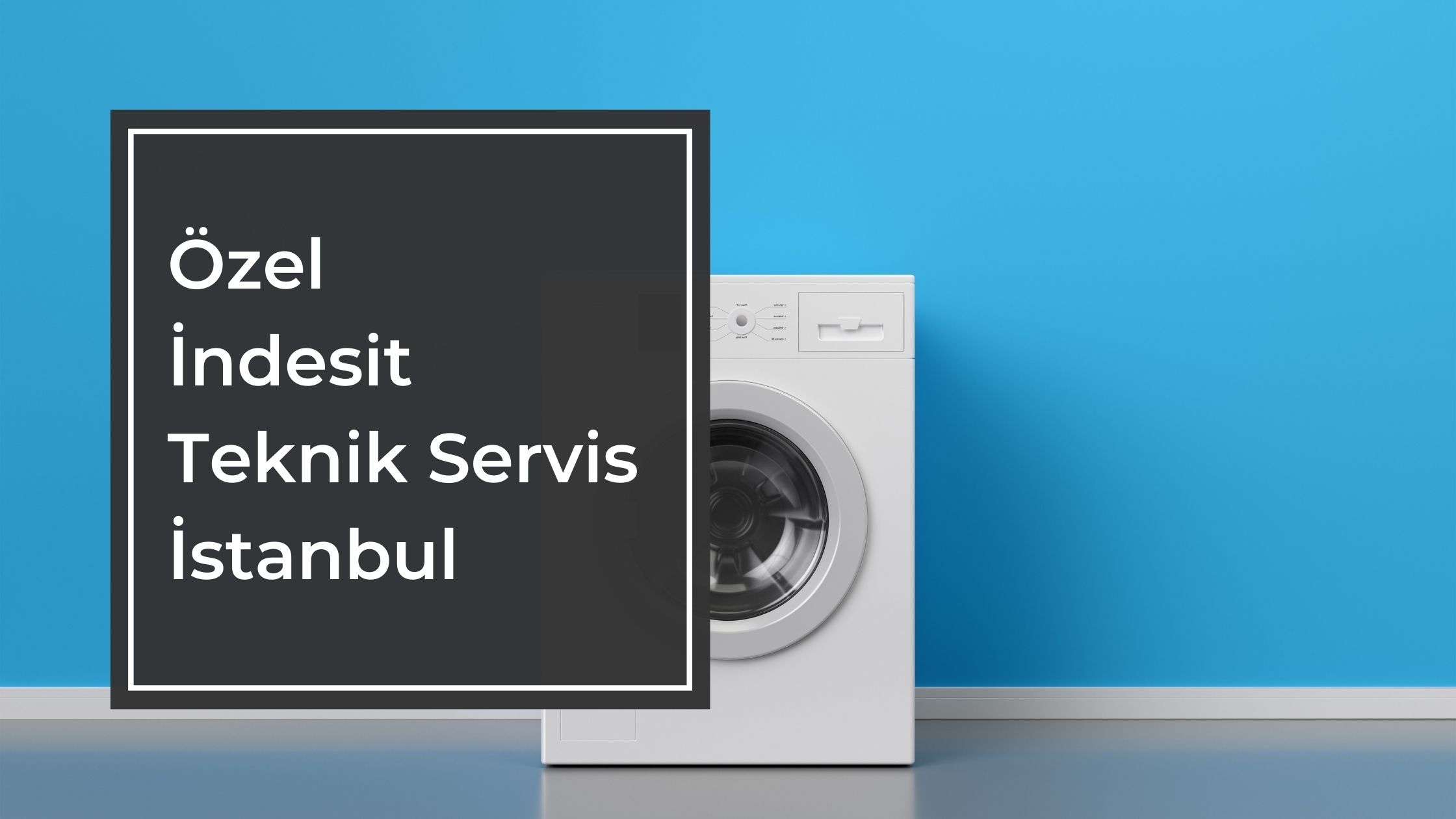 Özel İndesit Teknik Servis İstanbul