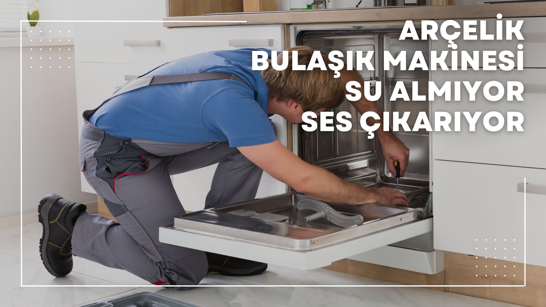 Arçelik Bulaşık Makinesi Su Almıyor Ses Çıkarıyor