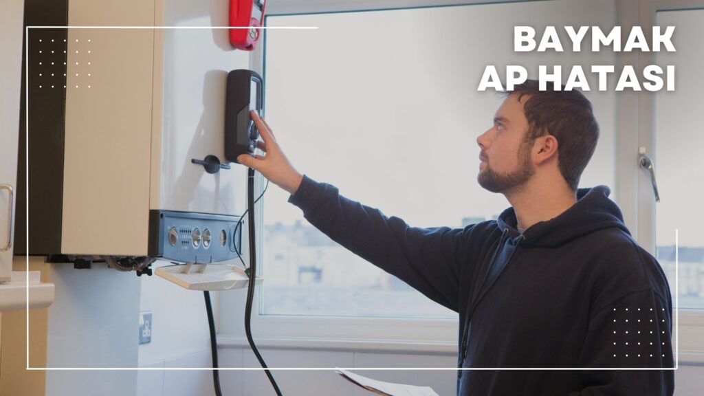 baymak-kombi-ap-hatas-nedir