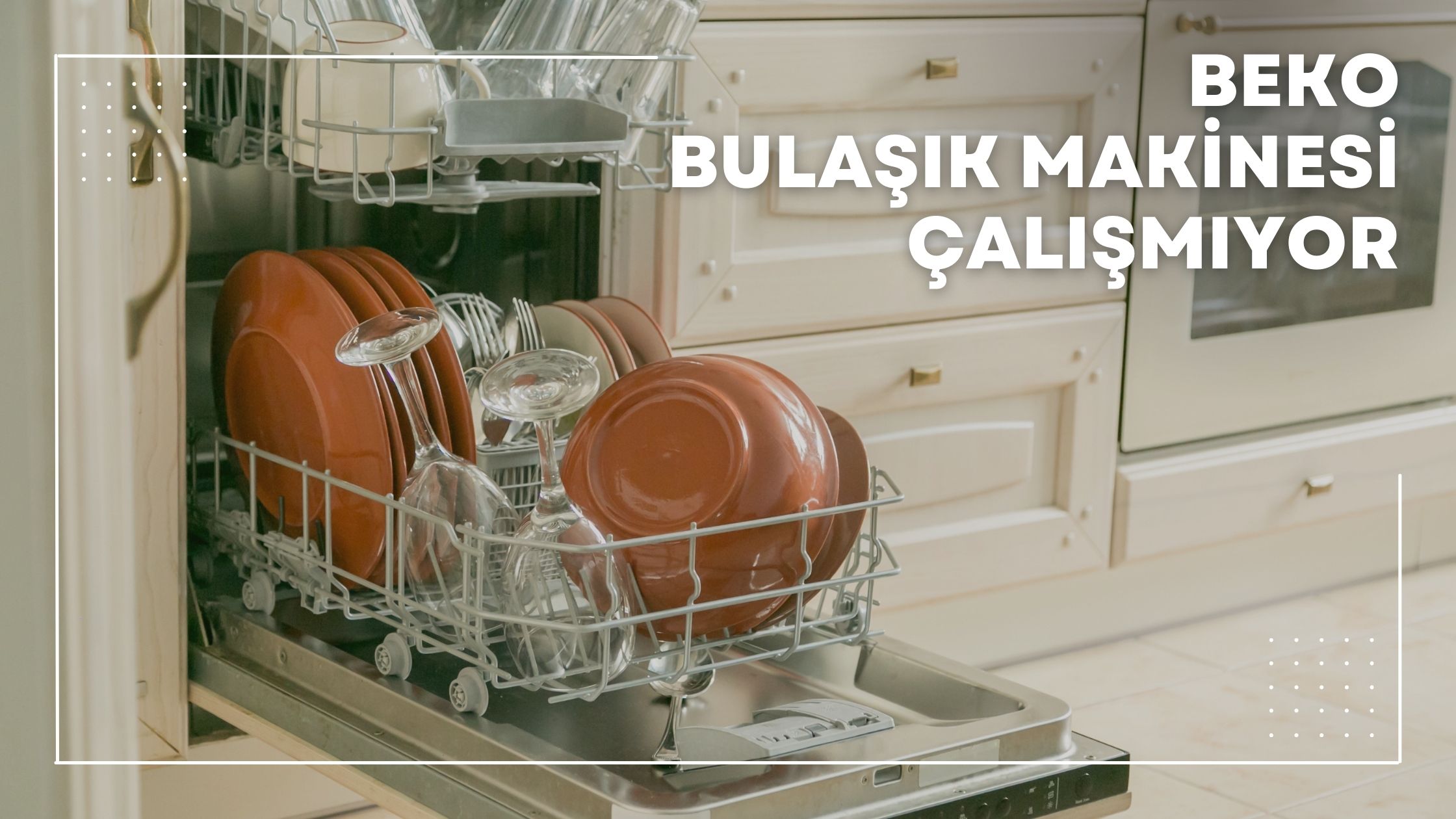 Beko Bulaşık Makinesi Çalışmıyor