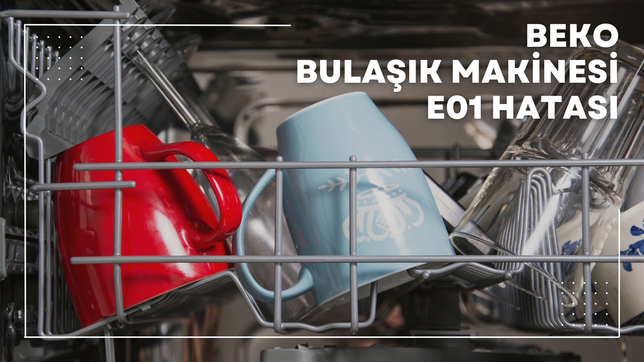 Beko Bulaşık Makinesi E01 Hatası