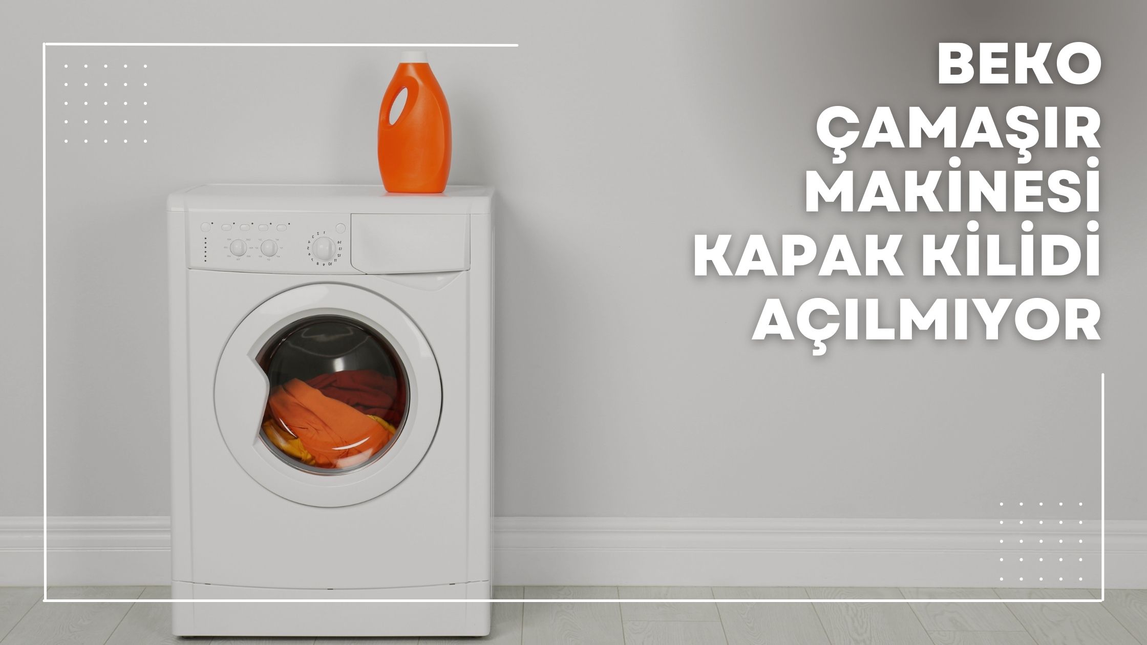Beko Çamaşır Makinesi Kapak Kilidi Açılmıyor