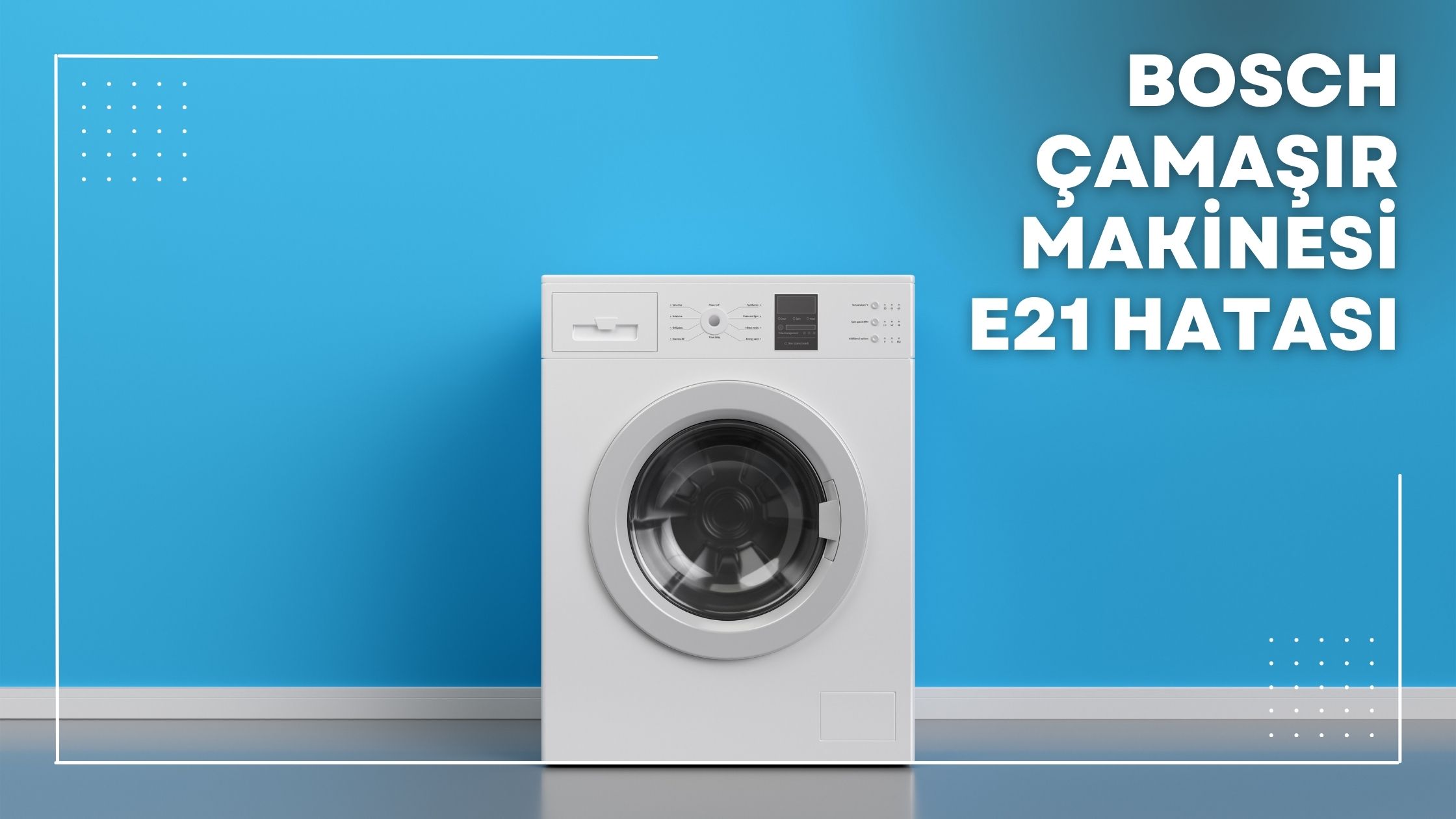 Bosch Çamaşır Makinesi E21 Hatası
