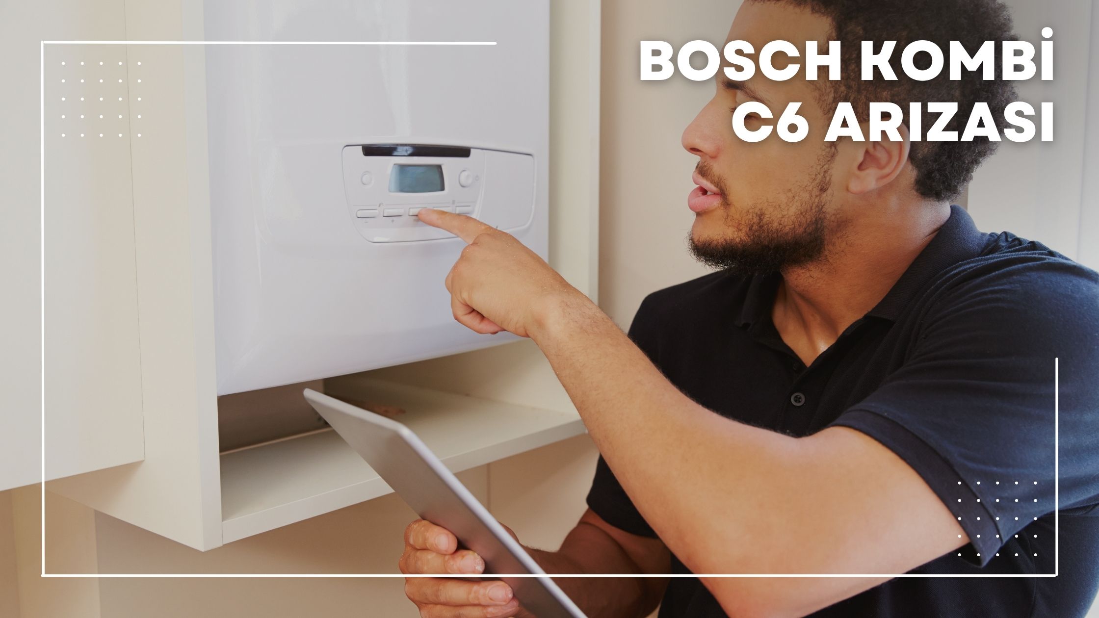 Bosch Kombi c6 Arızası