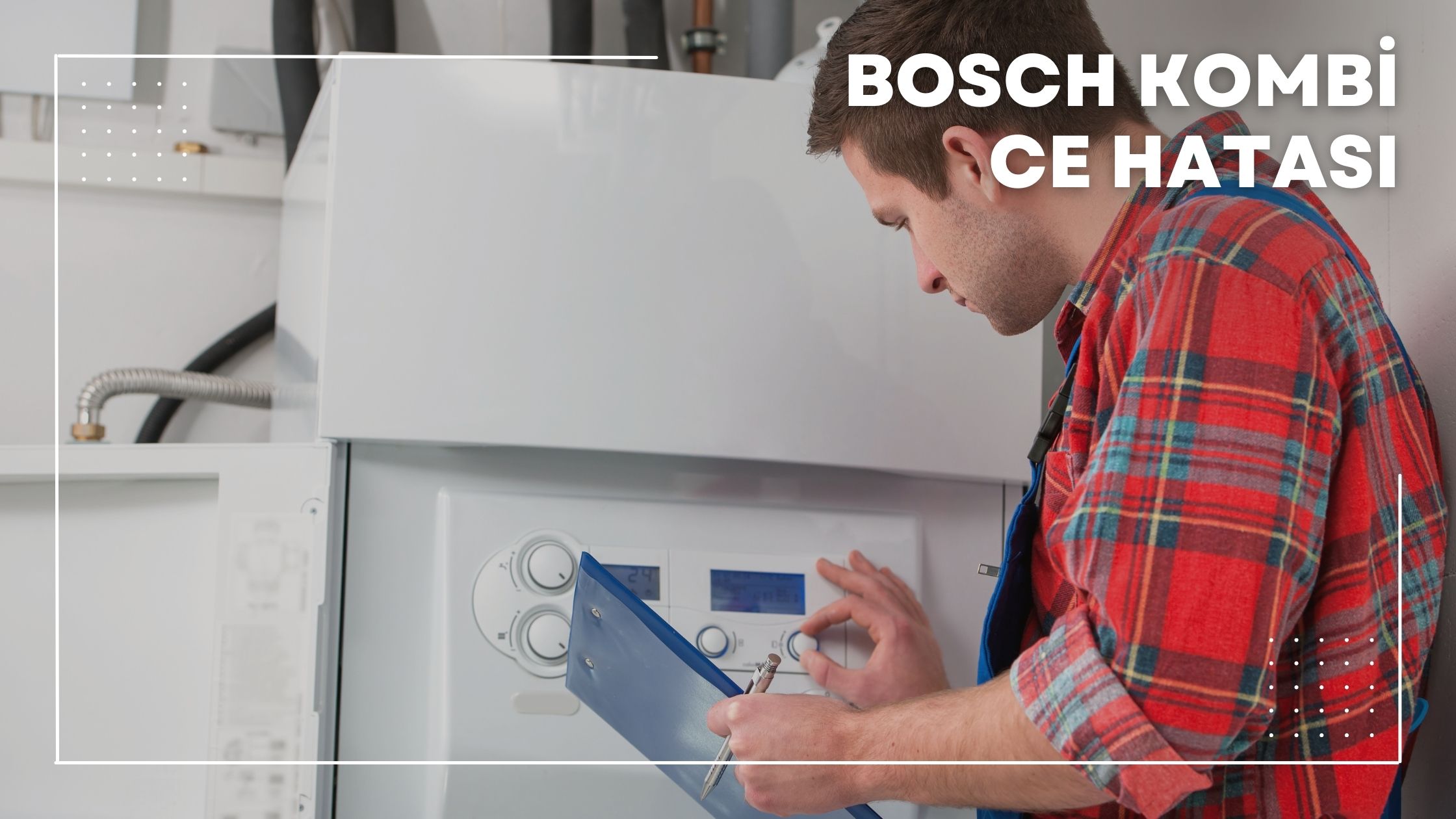 Bosch Kombi Ce Hatası
