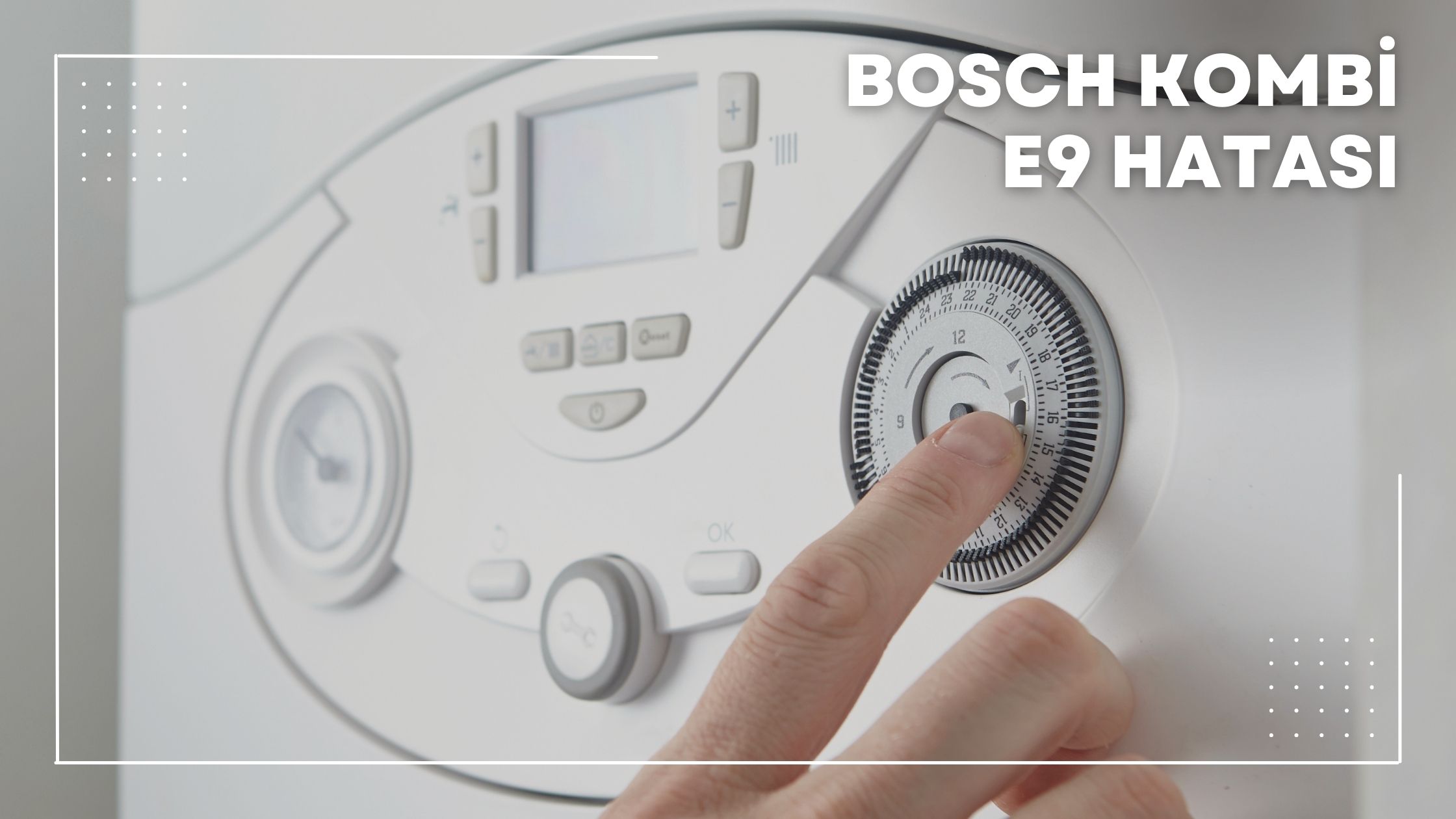 Bosch Kombi e9 Hatası