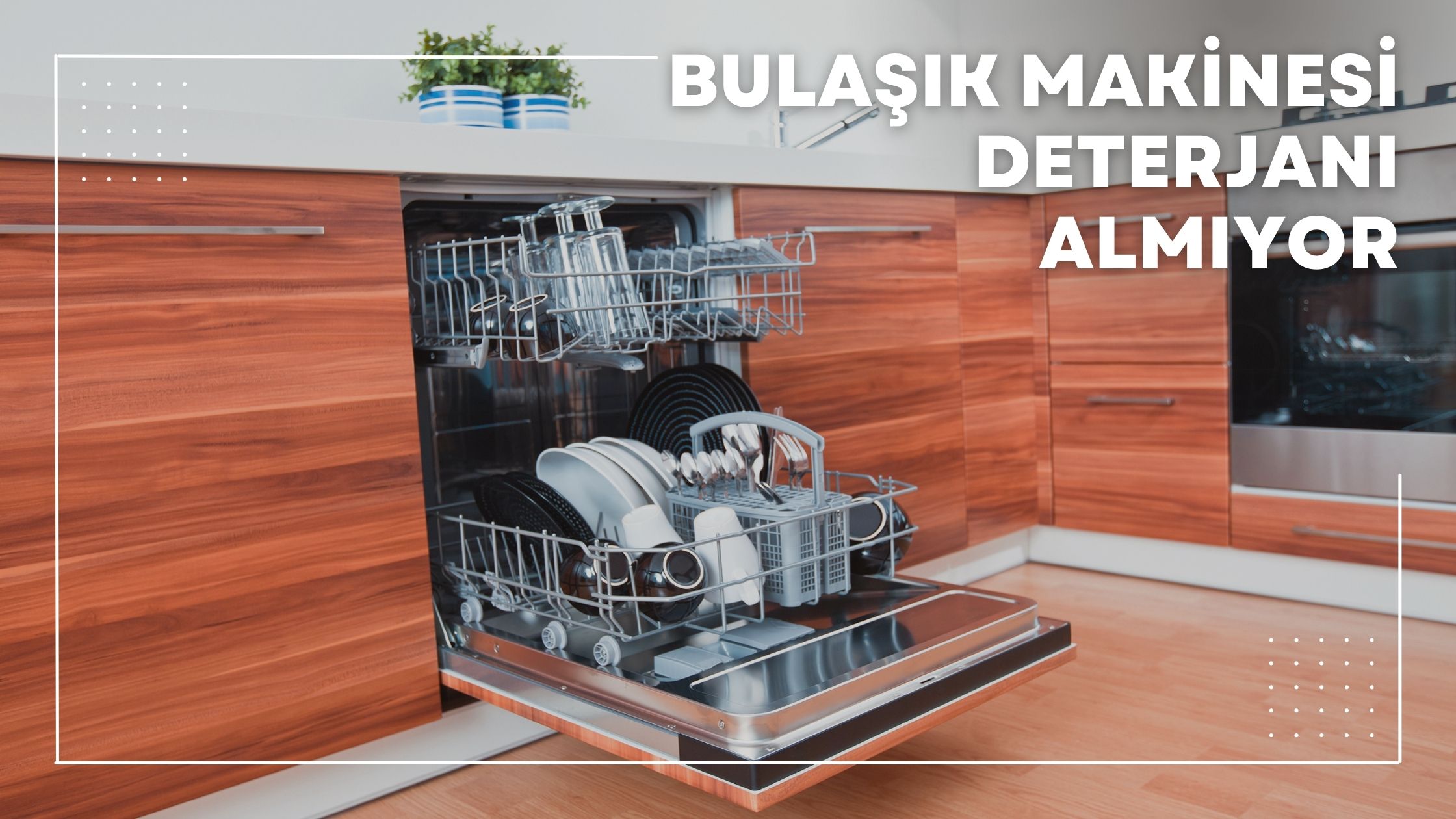 Bulaşık Makinesi Deterjanı Almıyor