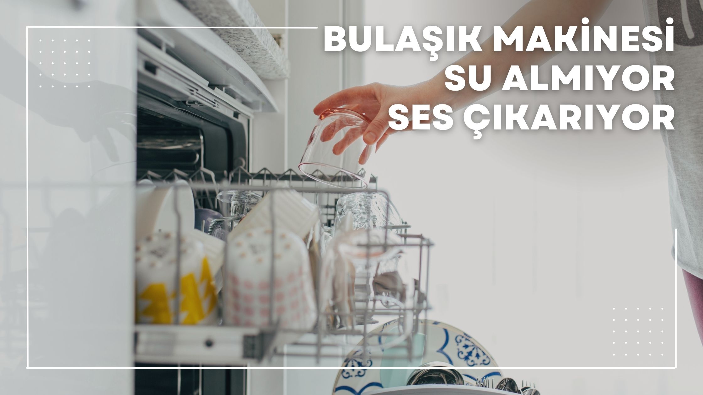 Bulaşık Makinesi Su Almıyor Ses Çıkarıyor