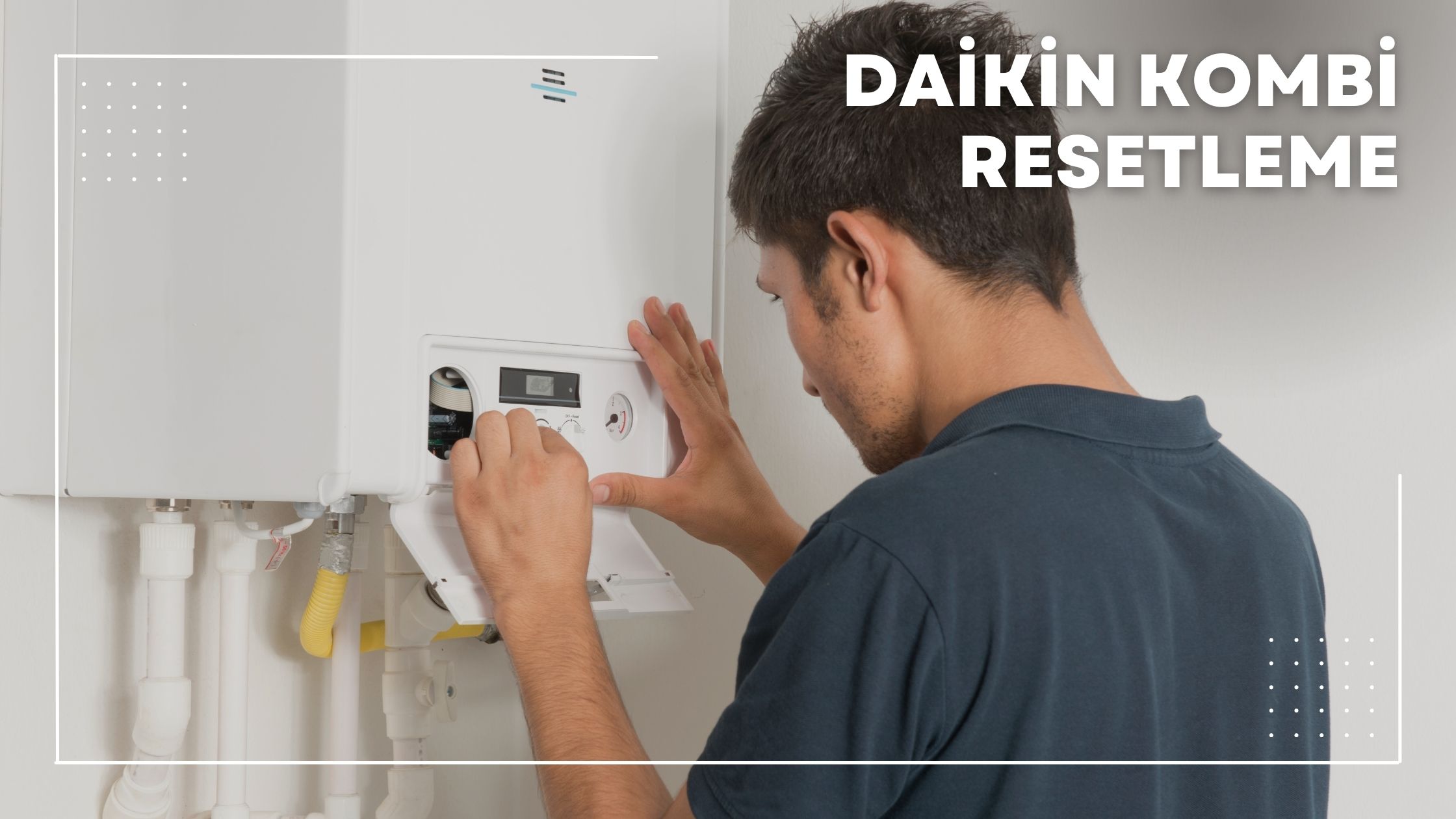 Daikin Kombi Resetleme