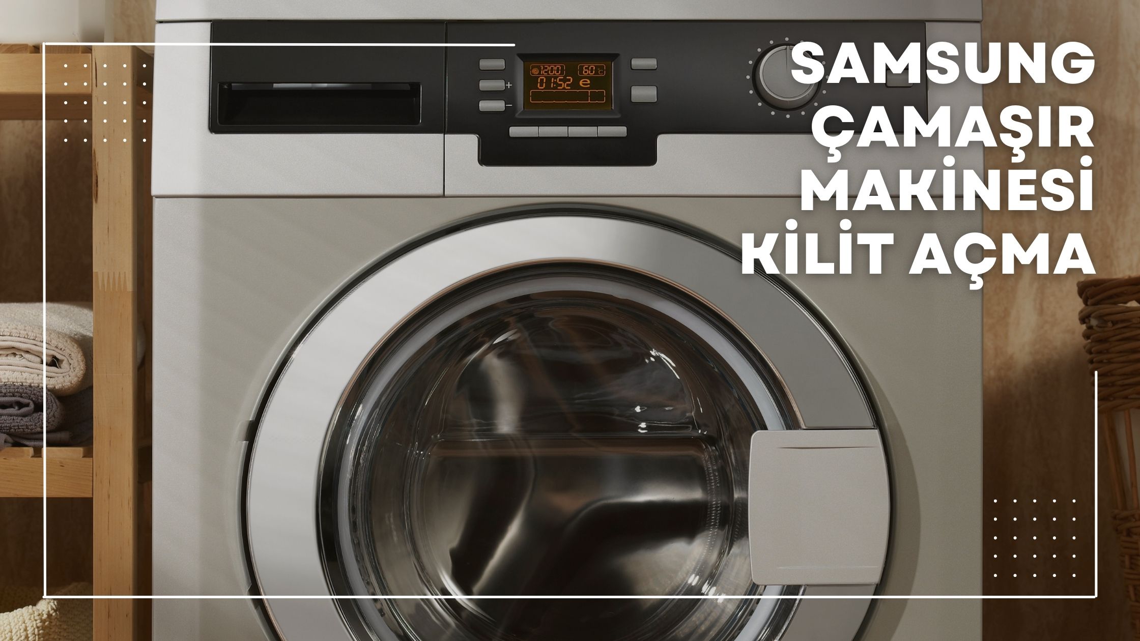 Samsung Çamaşır Makinesi Kilit Açma
