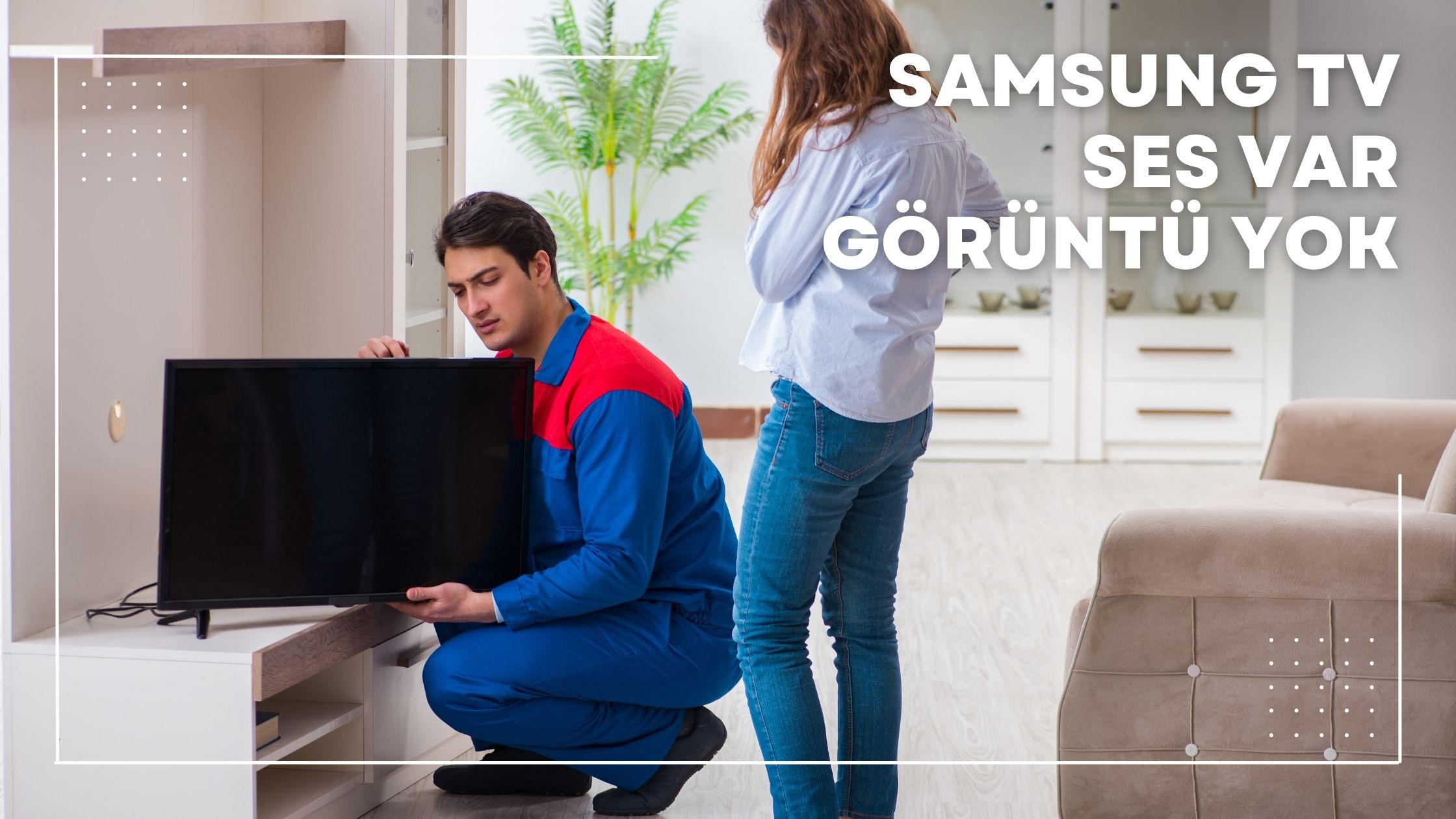 Samsung Tv Ses Var Görüntü Yok