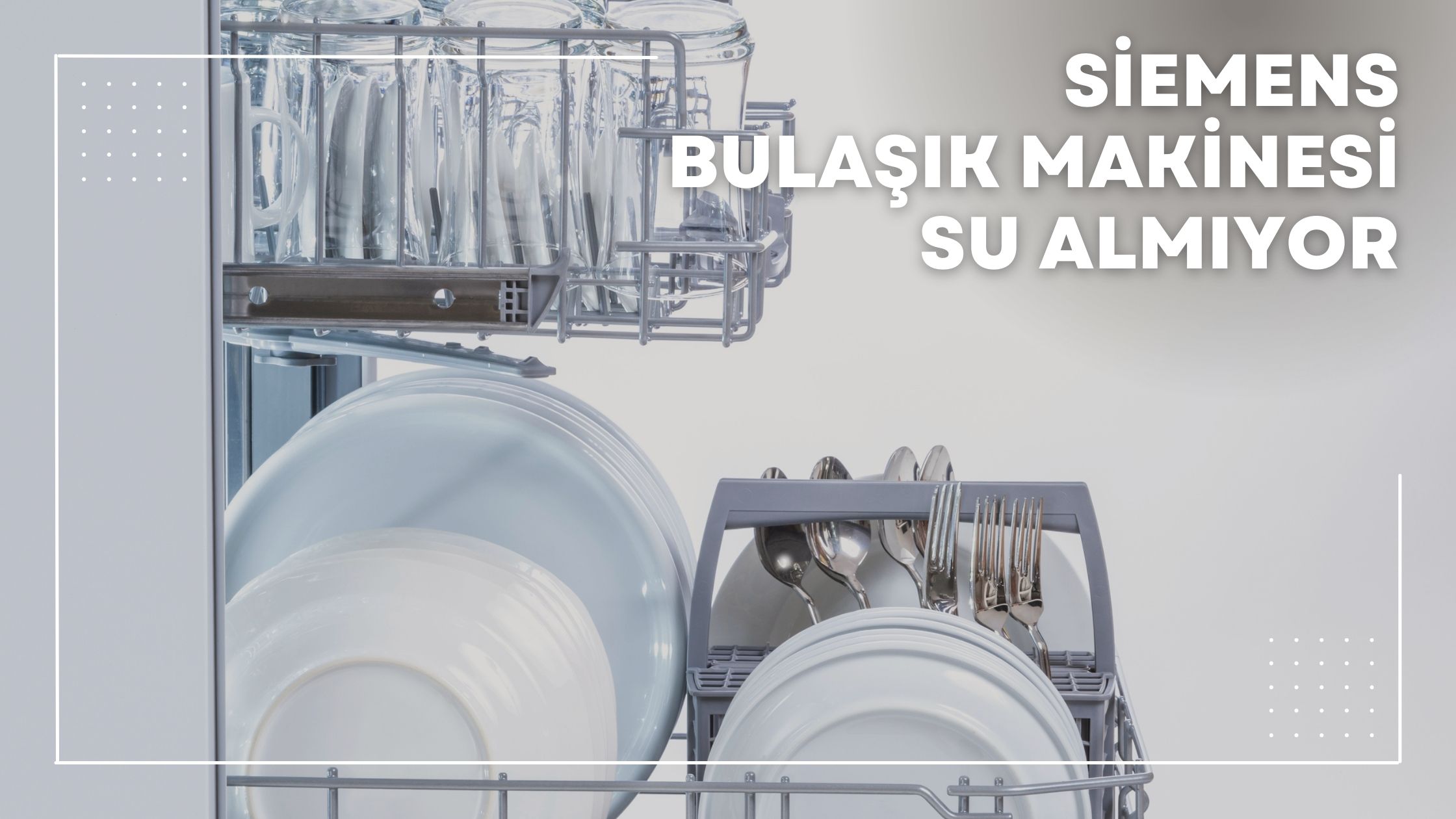 Siemens Bulaşık Makinesi Su Almıyor