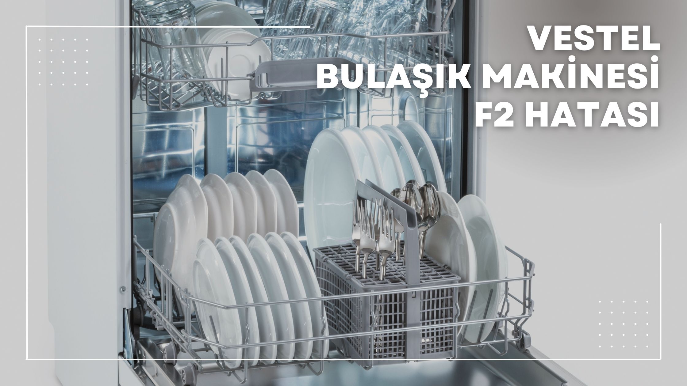 Vestel Bulaşık Makinesi F2 Hatası