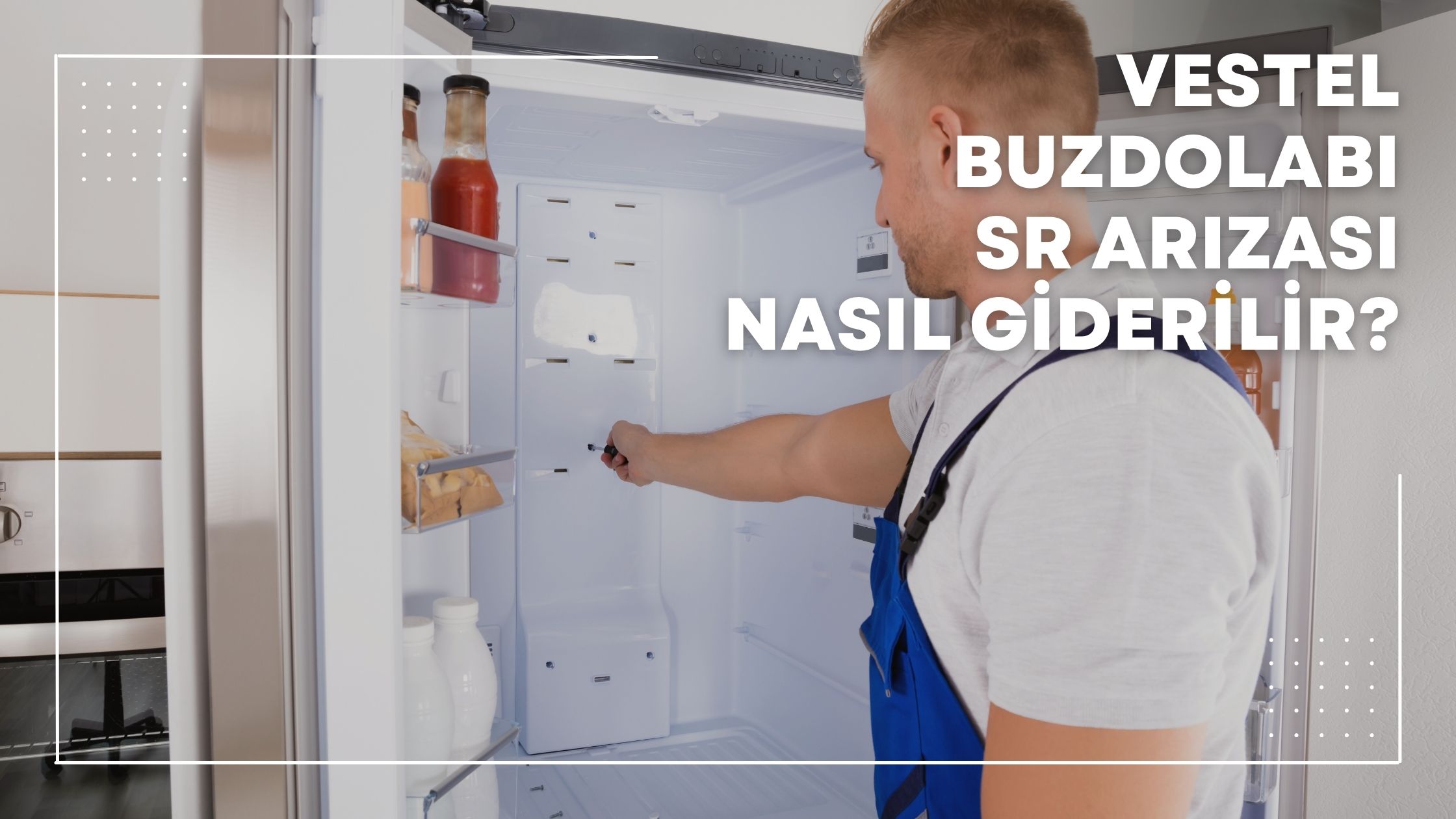 Vestel Buzdolabı SR Arızası Nasıl Giderilir?