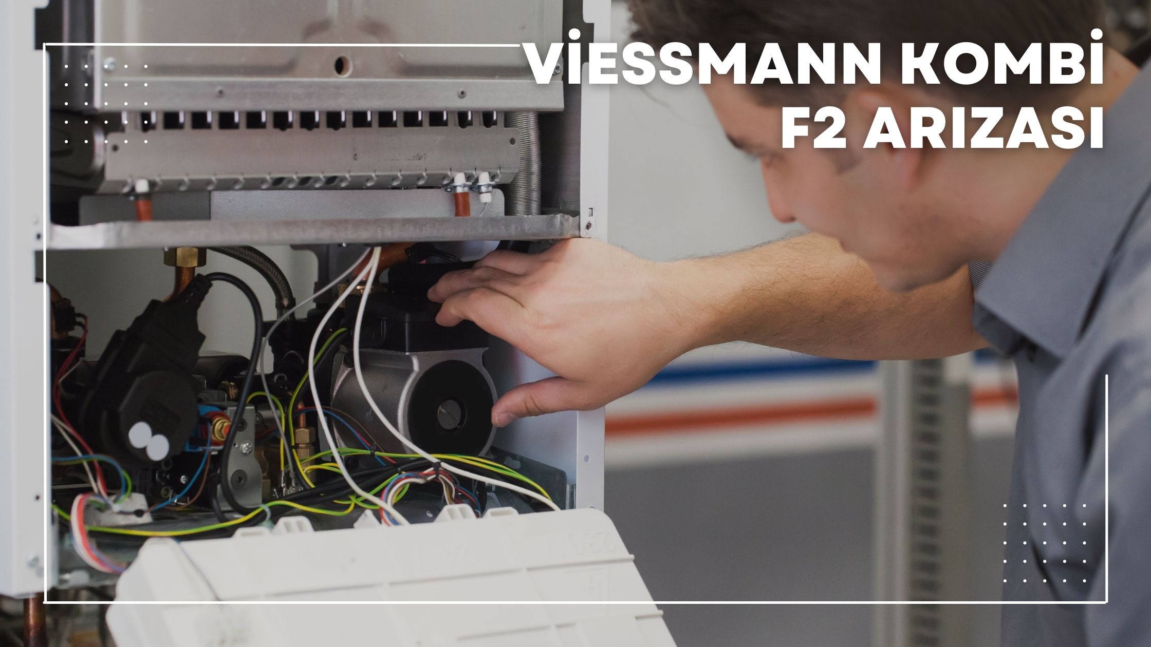 Viessmann Kombi f2 Arızası